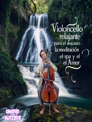 cover image of Violonchelo Relajante Para El Descanso La Meditación El Spa Y El Amor